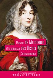 Princesse Des Ursins, Mme de Maintenon, Correspondance. Années 1707 et 1709