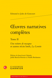 Edmond et Jules de Goncourt, Œuvres narratives complètes. Tome II - Une voiture de masques et autres récits brefs, La Lorette (N.Benhamou, J. Bonnin-Ponnier & J.-L. Cabanès, éd.)