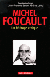 J.-Fr. Bert, J. Lamy, Michel Foucault. Un héritage critique