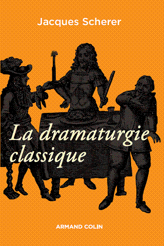 J. Scherer, La Dramaturgie classique (éd. revue et augmentée, préface de G. Forestier)