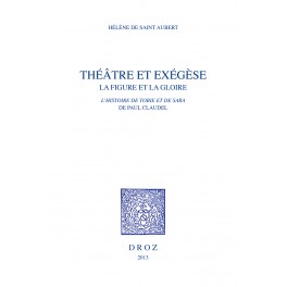 H. de Saint Aubert, Théâtre & éxégèse. La Figure et la gloire. L'Histoire de Tobie et de Sara de Paul Claudel  