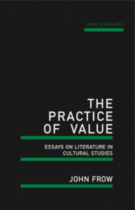 J. Frow, The Practice of Value. Essays on Literature in cultural studies