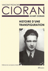 V. Piednoir, Cioran avant Cioran. Histoire d'une transfiguration