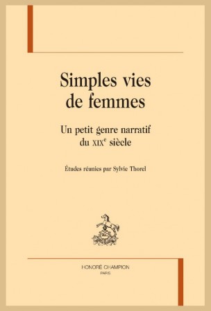 S. Thorel (dir.), Simples vies de femmes. Un petit genre narratif du XIXe siècle