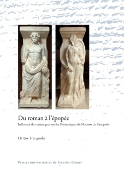 H. Frangoulis, Du roman à l’épopée - Influence du roman grec sur les Dionysiaques de Nonnos de Panopolis