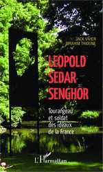 B. Thioune et J. Vivier, Léopold Sédar Senghor : Tourangeau et soldat des idéaux de la France