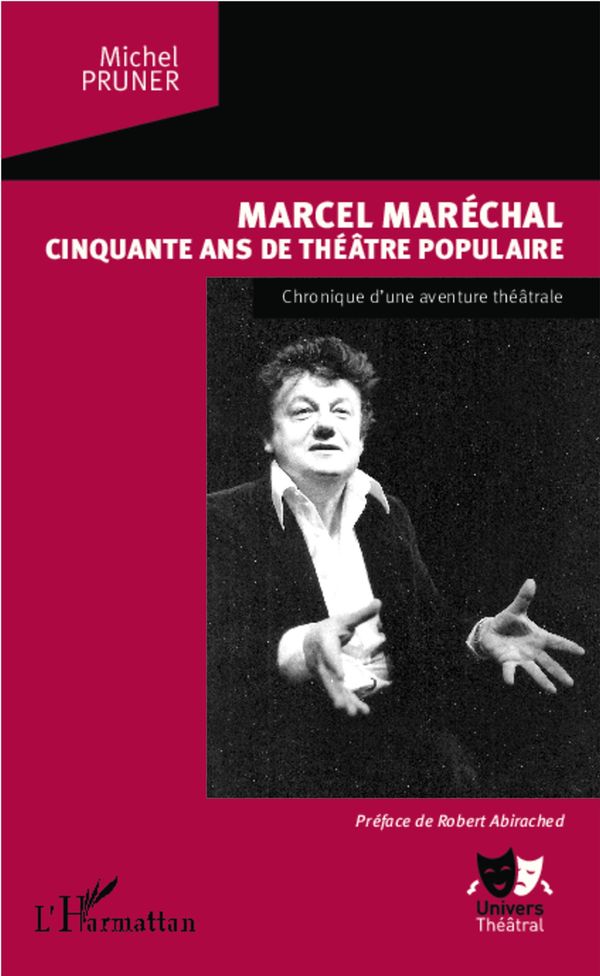 M. Pruner, Marcel Maréchal, 50 ans de théâtre populaire