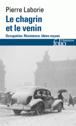 P. Laborie, Le chagrin et le venin. Occupation. Résistance. Idées reçues