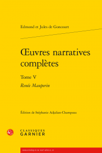 E. & J. de Goncourt, Œuvres narratives complètes. Tome V - Renée Mauperin (St. Adjalian-Champeau & J.-L.Cabanès, éd.)