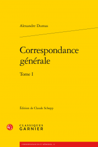 Alexandre Dumas, Correspondance générale. Tome I (Cl. Schopp éd.)