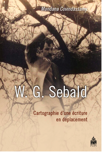 M. Covindassamy, W. G. Sebald, cartographie d'une écriture en déplacement