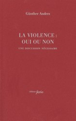 G. Anders, La violence : oui ou non. Une discussion nécessaire