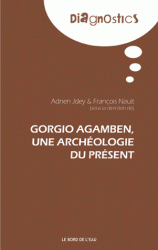 A. Jdey, F. Nault (dir.), Giorgio Agamben. Une archéologie du présent