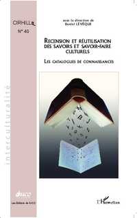 Cahiers du CIRHILL, n° 40 : Recension et réutilisation des savoirs et savoir-faire culturels : Les Catalogues de connaissances