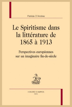 P. D’Andrea, Le Spiritisme dans la littérature de 1865 à 1913. Perspectives européennes sur un imaginaire fin-de-siècle