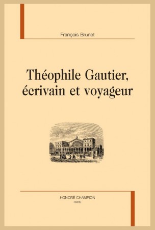 Fr. Brunet, Théophile Gautier, écrivain et voyageur