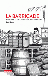 E. Hazan, La barricade. Histoire d'un objet révolutionnaire