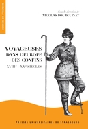 N. Bourguinat (dir.), Voyageuses dans l'Europe des confins (XVIIIe-XXe s.)