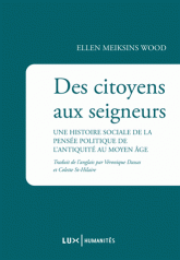 E. Meiksins Wood, Des citoyens aux seigneurs. Une histoire sociale de la pensée politique de l'Antiquité au Moyen Age