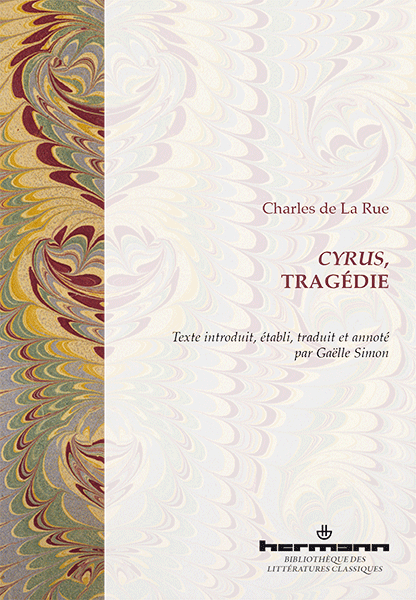 Charles de La Rue, Cyrus, tragédie (G. Simon, éd.)