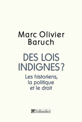 M.-O. Baruch, Des lois indignes ? Les historiens, la politique, le droit