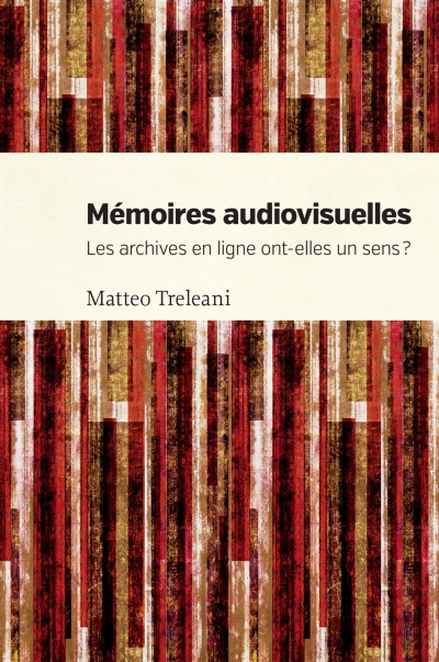 M. Treleani, Mémoires audiovisuelles. Les archives en ligne ont-elles un sens ?