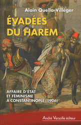 A. Quella-Villéger, Evadées du harem. Affaire d'Etat et féminisme à Constantinople (1906)