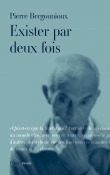 P. Bergounioux, Exister par deux fois