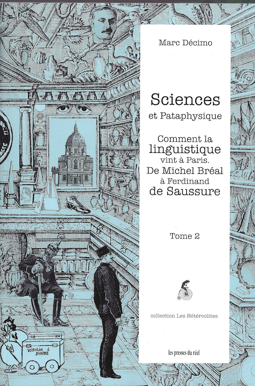 M. Décimo, Sciences et Pataphysique – Tome II : Comment la linguistique vint à Paris – De Michel Bréal à Ferdinand de Saussure