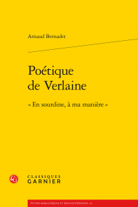 A. Bernadet, Poétique de Verlaine. «En sourdine, à ma manière»