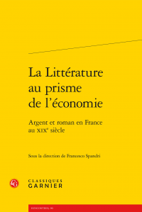 Fr. Spandri (dir.), La Littérature au prisme de l'économie. Argent et roman en France au XIXe siècle