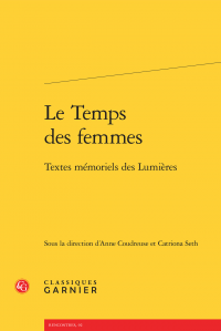 A. Coudreuse & C. Seth (dir.), Le Temps des femmes. Textes mémoriels des Lumières