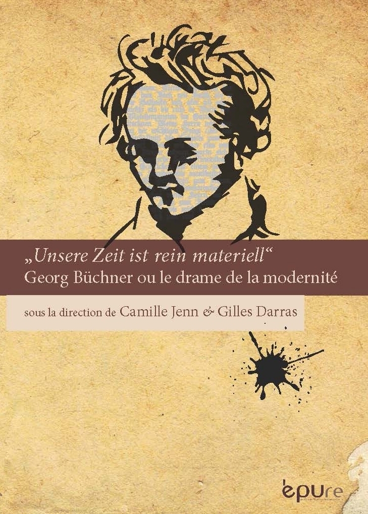 G. Darras et C. Jenn (dir.), Unsere Zeit ist rein materiell. Georg Büchner ou le drame de la modernité