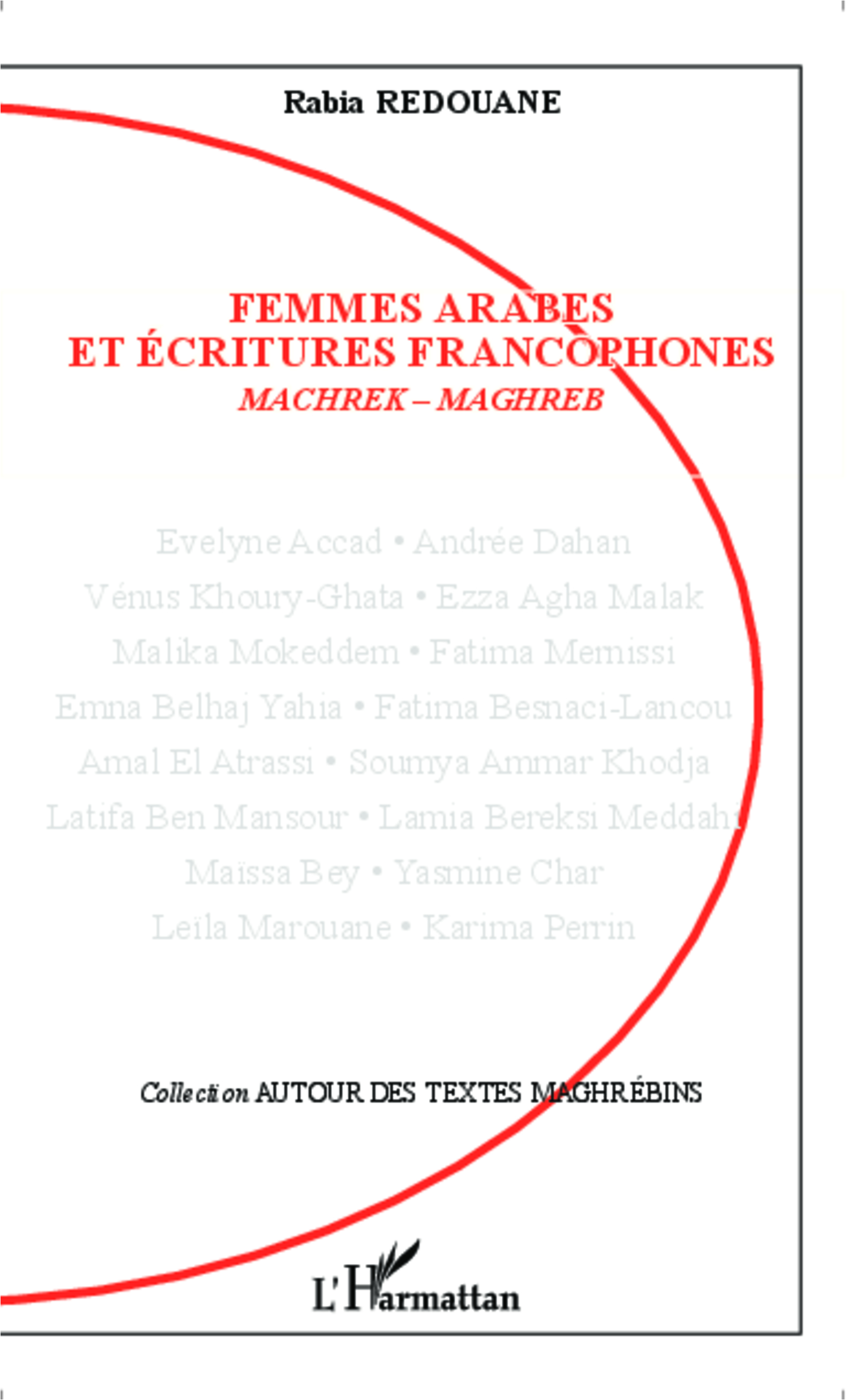 R. Redouane, Femmes arabes et écritures francophones - Machrek-Maghreb