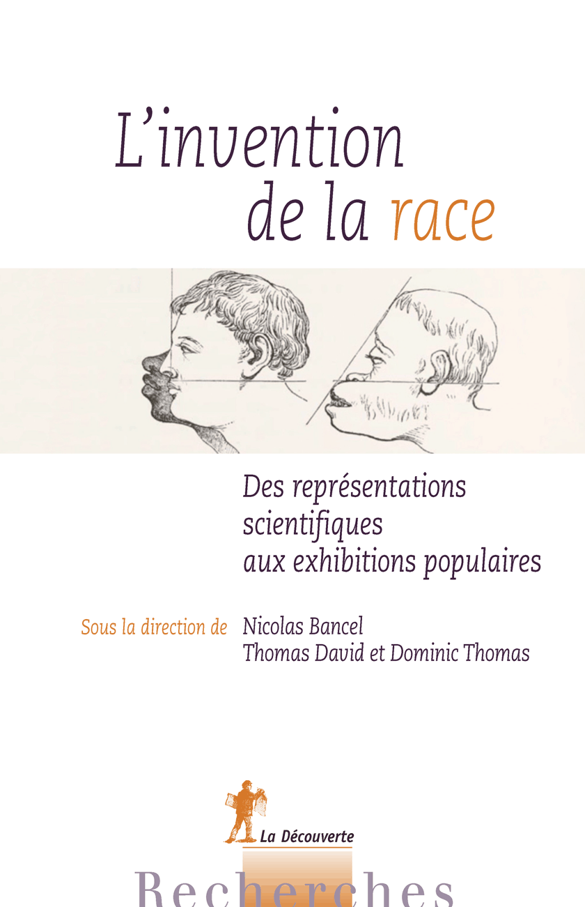 N. Bancel, T. David et D. Thomas (dir.), L'invention de la race