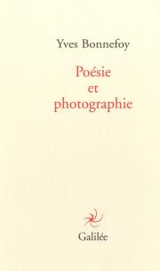 Y. Bonnefoy, Poésie et photographie