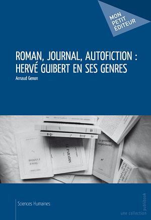 A. Genon, Roman, journal, autofiction : Hervé Guibert en ses genres