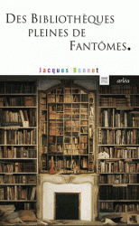 J. Bonnet, Des bibliothèques pleines de fantômes