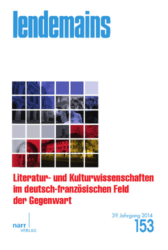 Lendemains - études comparées sur la France, 39/153 (2014) : Literatur- und Kulturwissenschaften im deutsch-französischen Feld der Gegenwart