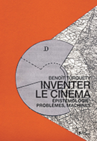 B. Turquety, Inventer le cinéma. Épistémologie : problèmes, machines