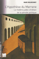 M. Goldschmit, L'hypothèse du Marrane. Le théâtre judéo-chrétien de la pensée politique