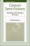 M. Hanrahan, Cixous’s Semi-Fictions: Thinking at the Borders of Fiction