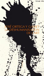 J. Ortega y Gasset, La Déshumanisation de l'art