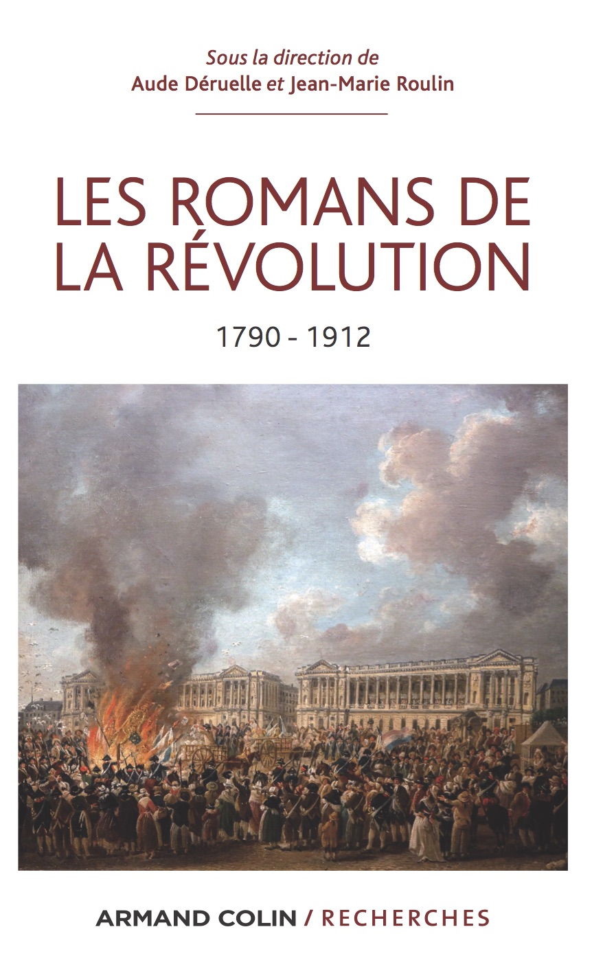 Aude Déruelle et Jean-Marie Roulin (dir.), Les Romans de la Révolution