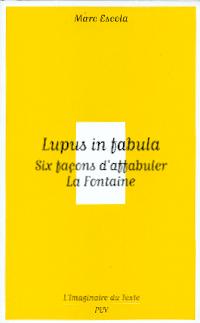 M. Escola, Lupus in fabula. Six façons d'affabuler La Fontaine