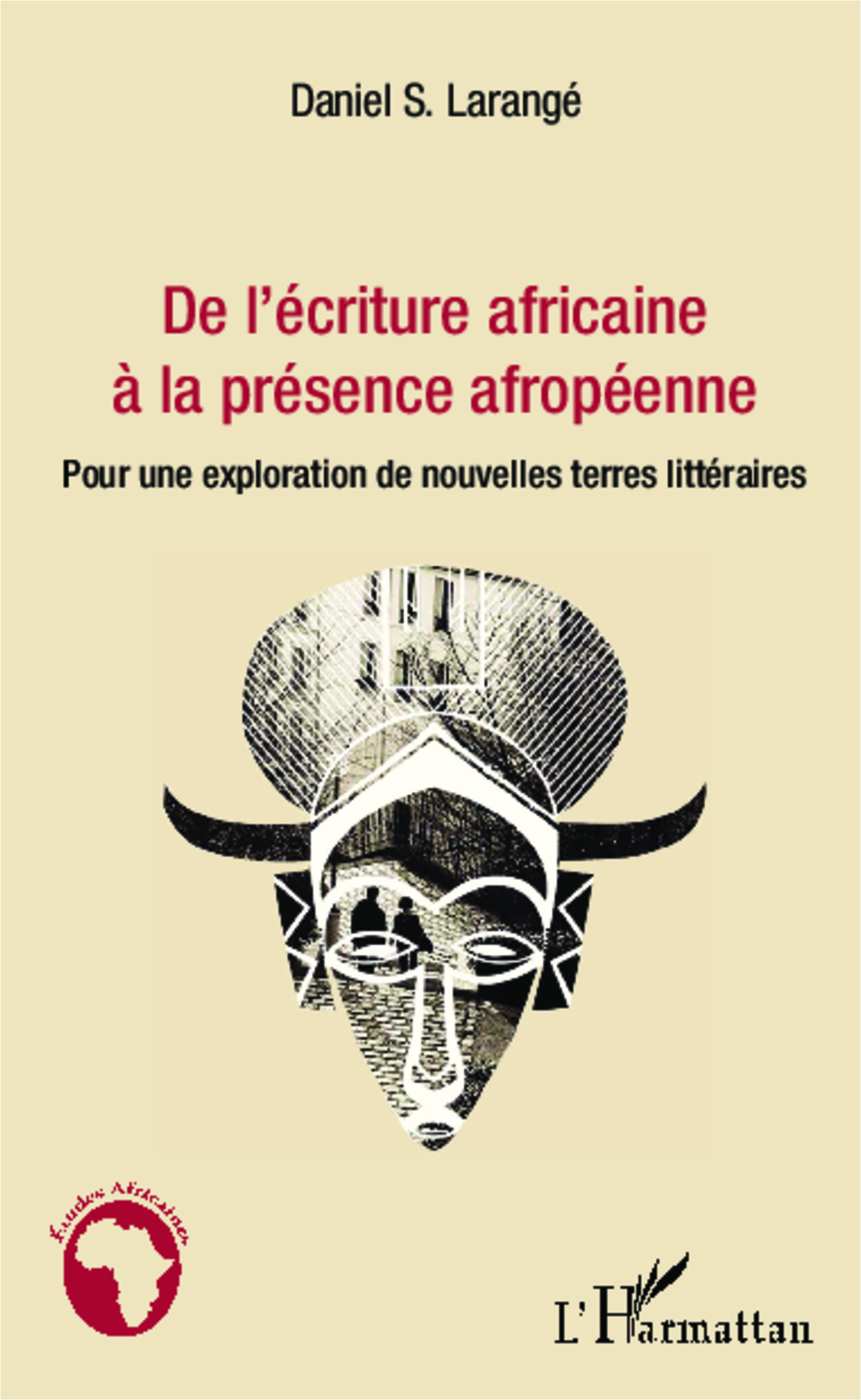 D. S. Larangé, De l'écriture africaine à la présence afropéenne: pour une exploration de nouvelles terres littéraires