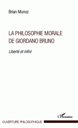 B. Munoz, La philosophie morale de Giordano Bruno. Liberté et infini