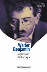 M. Berdet, Walter Benjamin. La dialectique à l'arrêt