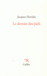 J. Derrida, Le Dernier des Juifs (préf. de J.-L. Nancy)