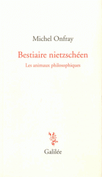 M. Onfray, Bestiaire nietzschéen. Les animaux philosophiques